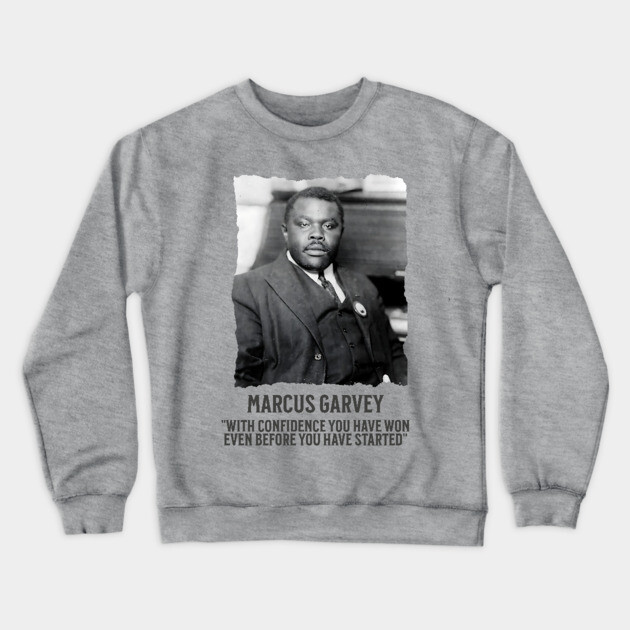 Marcus Garvey - With Confidence you have won even before you have started Crewneck Sweatshirt by UrbanLifeApparel