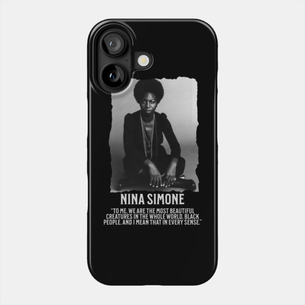 Nina Simone -To me, we are the most beautiful creatures in the whole world. Black people. Phone Case by UrbanLifeApparel