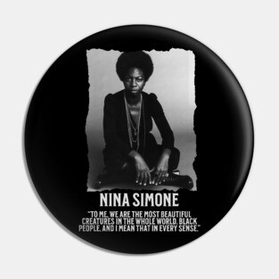 Nina Simone -To me, we are the most beautiful creatures in the whole world. Black people. Pin