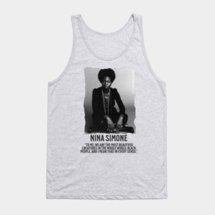 Nina Simone -To me, we are the most beautiful creatures in the whole world. Black people. Tank Top