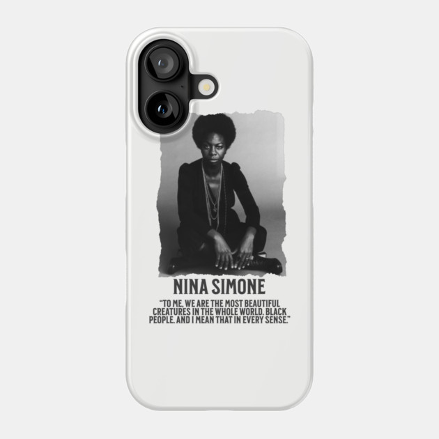 Nina Simone -To me, we are the most beautiful creatures in the whole world. Black people. Phone Case by UrbanLifeApparel