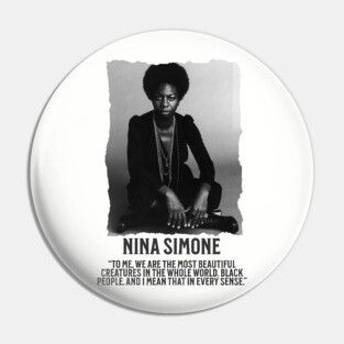 Nina Simone -To me, we are the most beautiful creatures in the whole world. Black people. Pin