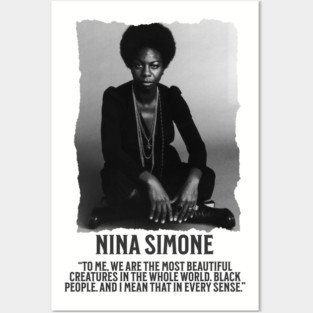 Nina Simone -To me, we are the most beautiful creatures in the whole world. Black people. Posters and Art
