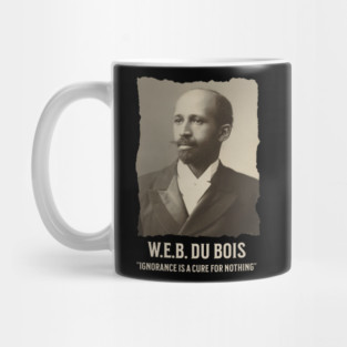 W.E.B. DuBois - Ignorance is a cure for nothing Mug