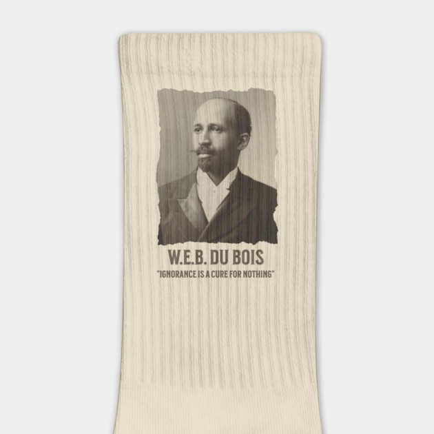 W.E.B. DuBois - Ignorance is a cure for nothing by UrbanLifeApparel