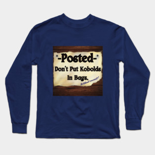 Don't Put Kobolds in Bags (without consent!) Long Sleeve T-Shirt