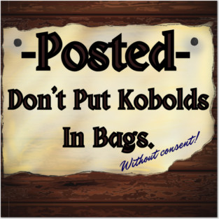 Don't Put Kobolds in Bags (without consent!) Posters and Art