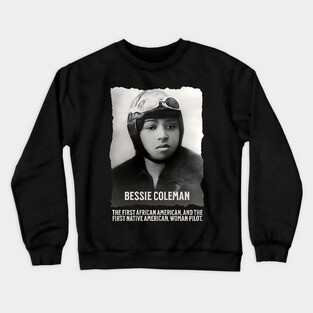 Bessie Coleman - First Woman Pilot of Color Crewneck Sweatshirt