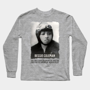 Bessie Coleman - First Woman Pilot of Color Long Sleeve T-Shirt