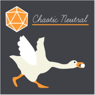 Goose is Chaotic Neutral Posters and Art
