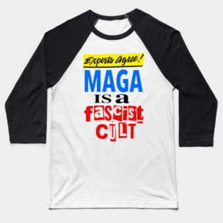 Experts Agree: Maga is a Fascist Cult Baseball T-Shirt
