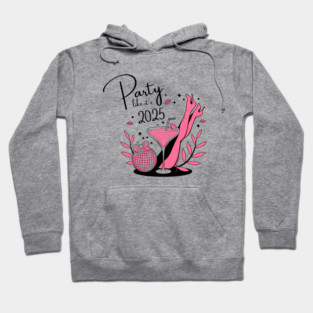 Party Like It's 2025 - Happy New Year - New Year's Eve Hoodie