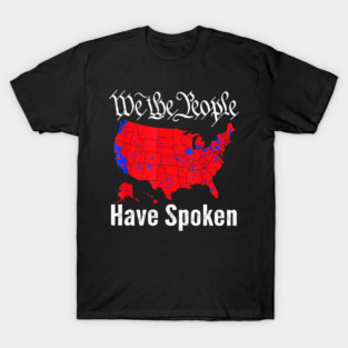 We The People Have Spoken Trump 2024 Election Map 2024 T-Shirt