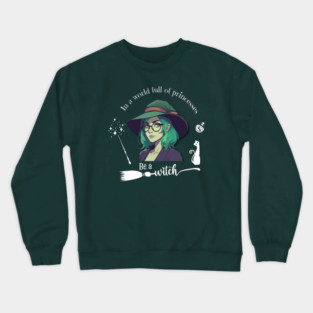 Be a Witch Tee Crewneck Sweatshirt