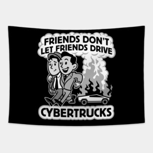 Friends Don't Let Friends Drive Cybertrucks Tapestry
