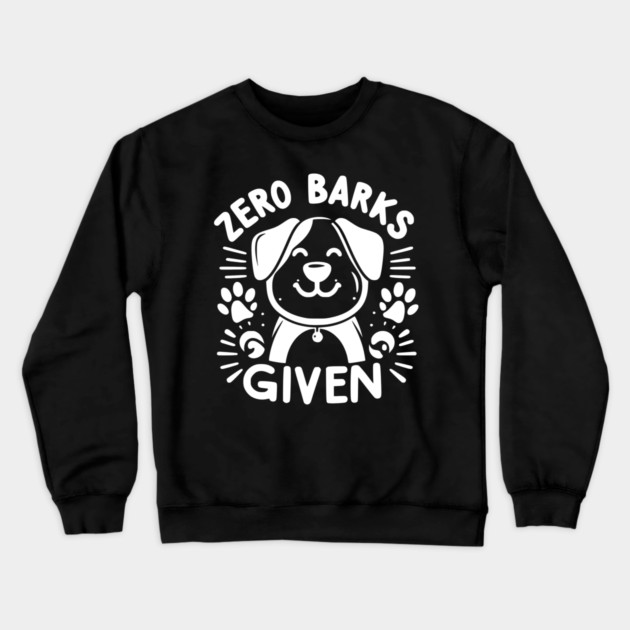 Zero Barks Given Crewneck Sweatshirt by Frank Ring