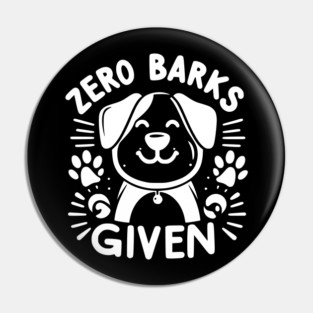 Zero Barks Given Pin