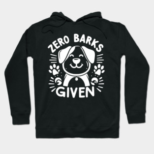 Zero Barks Given Hoodie