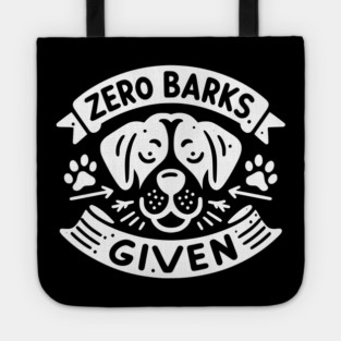 Zero Barks Given Tote