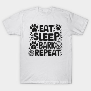 Eat Sleep Bark Repeat T-Shirt