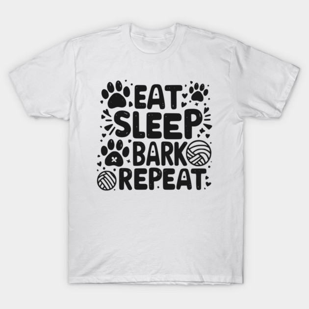 Eat Sleep Bark Repeat T-Shirt by Frank Ring