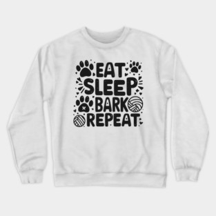 Eat Sleep Bark Repeat Crewneck Sweatshirt