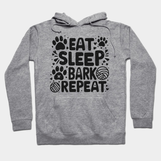 Eat Sleep Bark Repeat Hoodie by Frank Ring