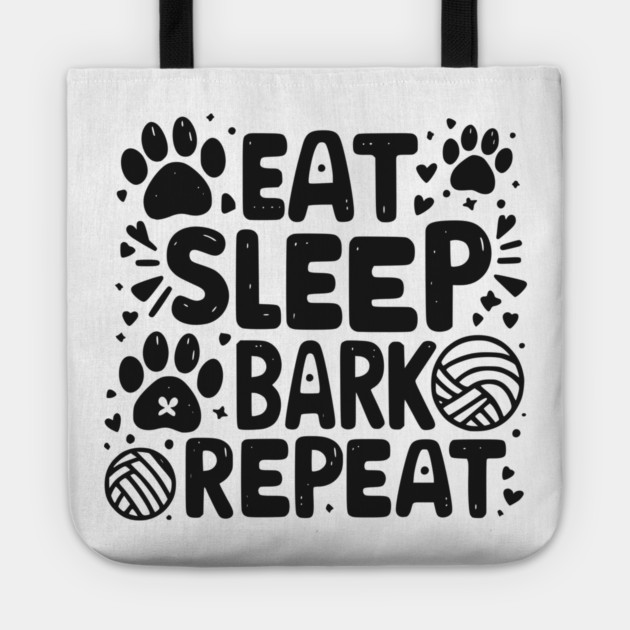 Eat Sleep Bark Repeat Tote by Frank Ring