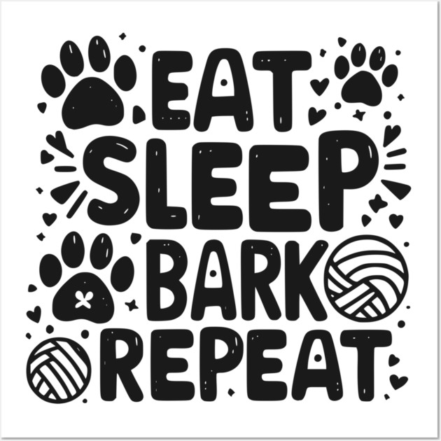 Eat Sleep Bark Repeat Wall Art by Frank Ring
