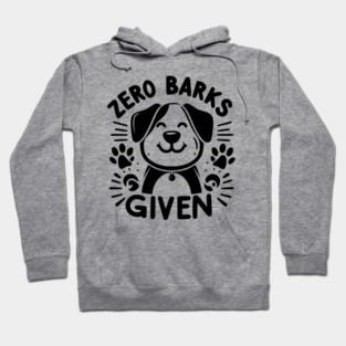 Zero Barks Given Hoodie