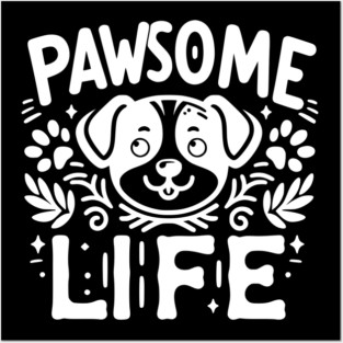 Pawsome Life Posters and Art