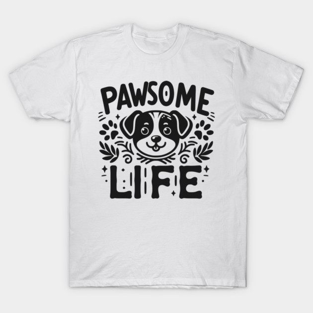 Pawsome Life T-Shirt by Frank Ring