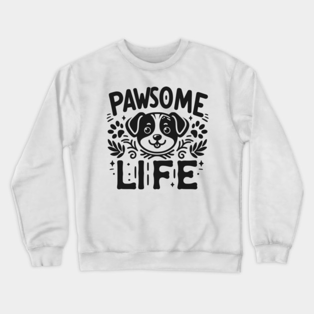 Pawsome Life Crewneck Sweatshirt by Frank Ring