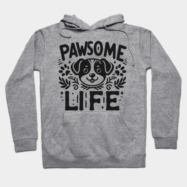 Pawsome Life Hoodie by Frank Ring