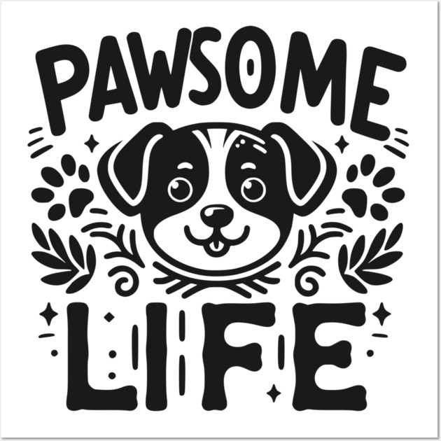 Pawsome Life Wall Art by Frank Ring