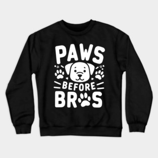 Paws Before Bros Crewneck Sweatshirt