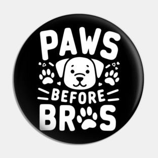 Paws Before Bros Pin