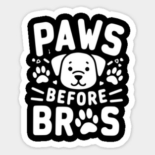 Paws Before Bros Sticker