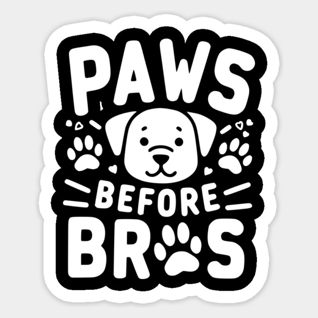 Paws Before Bros Sticker by Frank Ring
