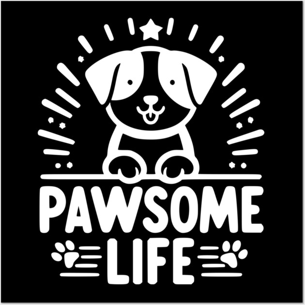 Pawsome Life Wall Art by Frank Ring