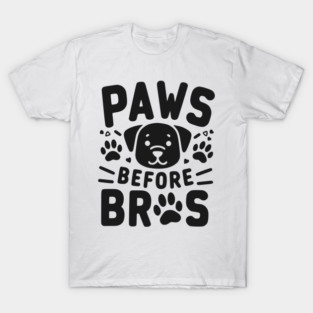 Paws Before Bros T-Shirt