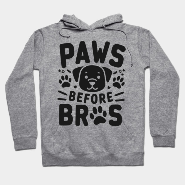 Paws Before Bros Hoodie by Frank Ring