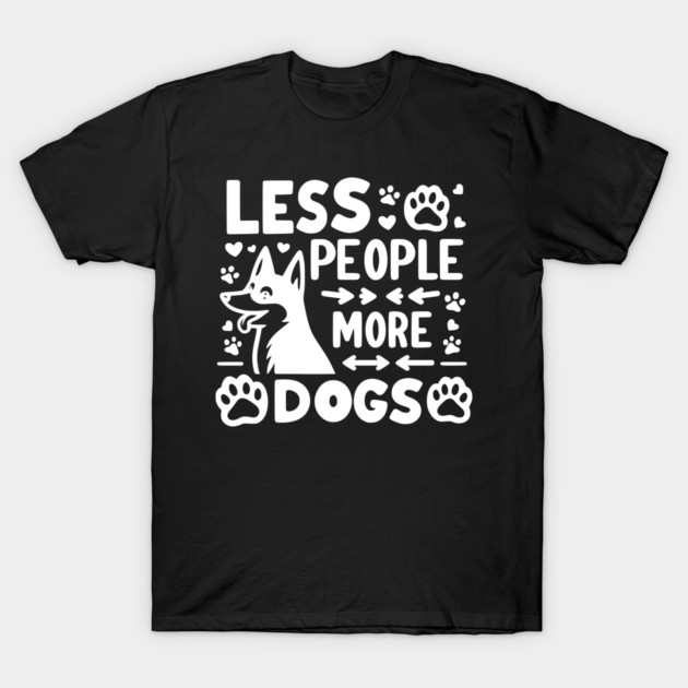Less People More Dogs T-Shirt by Frank Ring