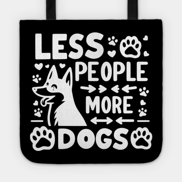 Less People More Dogs Tote by Frank Ring