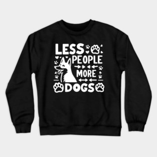 Less People More Dogs Crewneck Sweatshirt