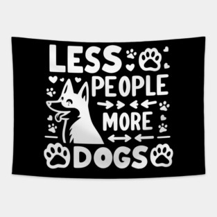 Less People More Dogs Tapestry