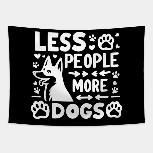 Less People More Dogs Tapestry by Frank Ring
