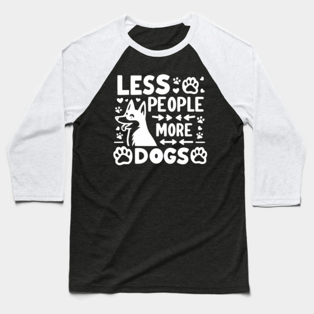 Less People More Dogs Baseball T-Shirt by Frank Ring
