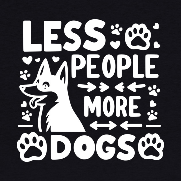 Less People More Dogs by Frank Ring