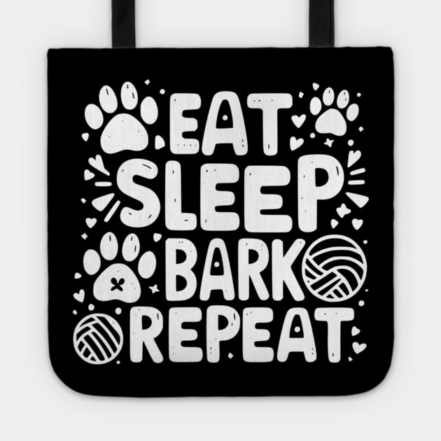 Eat Sleep Bark Repeat Tote by Frank Ring